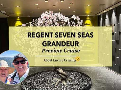 A Grand Preview – Regent Seven Seas Grandeur